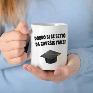 Dobro si se setio da završiš faks šolja poklon za diplomiranje