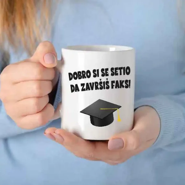 Dobro si se setio da završiš faks šolja poklon za diplomiranje